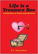   Life is a Treasure Box by T. L. Shoulders 