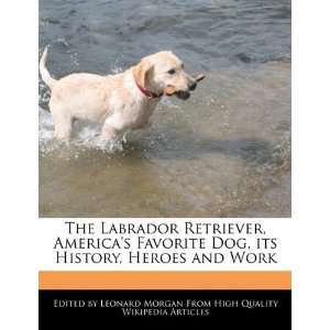   Dog, its History, Heroes and Work (9781241147105) Leonard Morgan