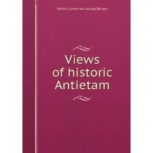  Views of historic Antietam Martin L.] [from old catalog 