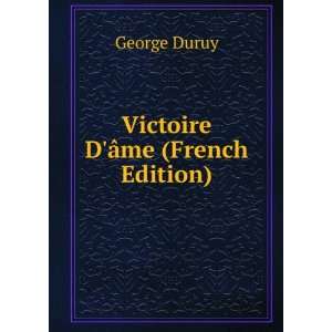  Victoire DÃ¢me (French Edition) George Duruy Books