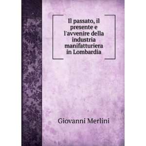   della industria manifatturiera in Lombardia Giovanni Merlini Books