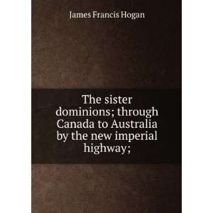  The sister dominions; through Canada to Australia by the 