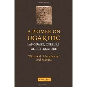  A Primer on Ugaritic Language, Culture and Literature 