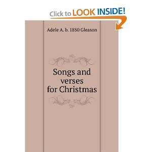    Songs and verses for Christmas Adele A. b. 1850 Gleason Books