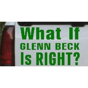 What If Glenn Beck Is Right Political Car Window Wall Laptop Decal 