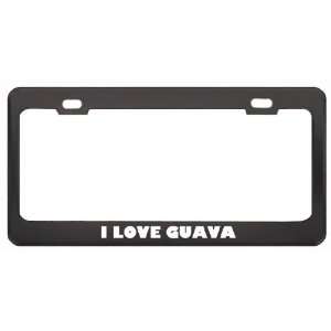 Love Guava Food Eat Drink Metal License Plate Frame Holder Border 
