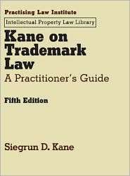 Kane on Trademark Law A Practitioners Guide, (1402409583), Siegrun D 