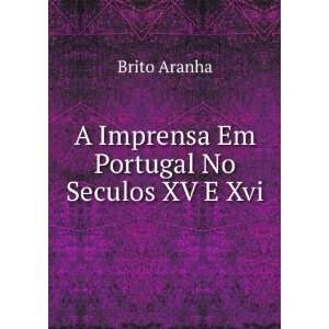  A Imprensa Em Portugal No Seculos XV E Xvi. Brito Aranha Books