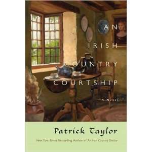 (AN IRISH COUNTRY COURTSHIP) by Taylor, Patrick(Author 