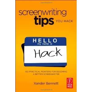  Screenwriting Tips, You Hack 150 Practical Pointers for 
