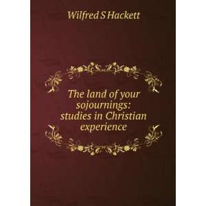   sojournings studies in Christian experience Wilfred S Hackett Books