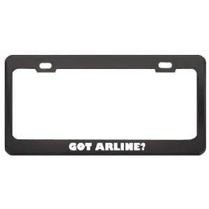 Got Arline? Career Profession Black Metal License Plate Frame Holder 