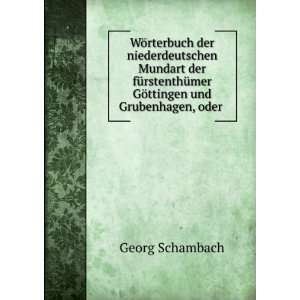   GÃ¶ttingen und Grubenhagen, oder . Georg Schambach Books