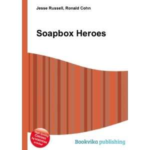  Soapbox Heroes Ronald Cohn Jesse Russell Books