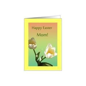  Mom Happy Easter From Son White Tulips Dancing With Joy 