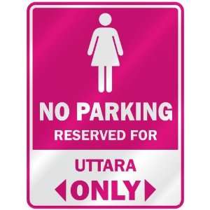  NO PARKING  RESERVED FOR UTTARA ONLY  PARKING SIGN NAME 