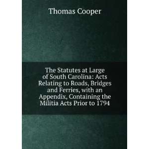   , Containing the Militia Acts Prior to 1794 Thomas Cooper Books