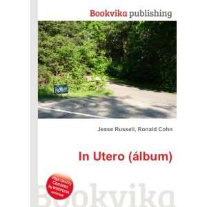  In Utero (Ã¡lbum) Ronald Cohn Jesse Russell Books