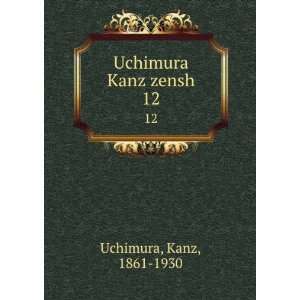  Uchimura Kanz zensh. 12 Kanz, 1861 1930 Uchimura Books