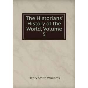    History of the World, Volume 5 Henry Smith Williams Books