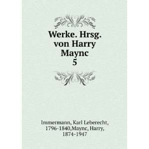 . Hrsg. von Harry Maync. 5 Karl Leberecht, 1796 1840,Maync, Harry 