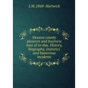   , statistics and humorous incidents L M. 1848  Hartwick Books