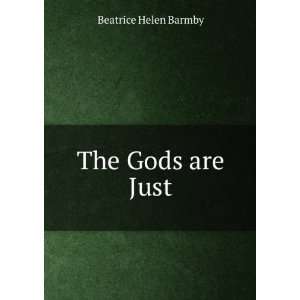 The Gods are Just Beatrice Helen Barmby Books
