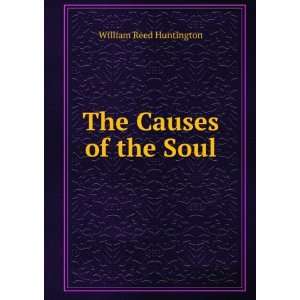 The Causes of the Soul William Reed Huntington Books