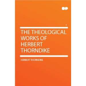   The Theological Works of Herbert Thorndike Herbert Thorndike Books