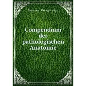    Compendium der pathologischen Anatomie Hermann Georg Joseph Books
