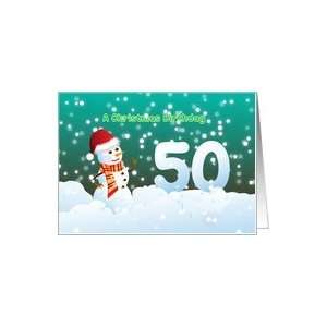 50th Birthday on Christmas   Snowman and Snow Card