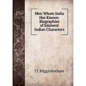    Biographies of Eminent Indian Characters J J. Higginbotham Books