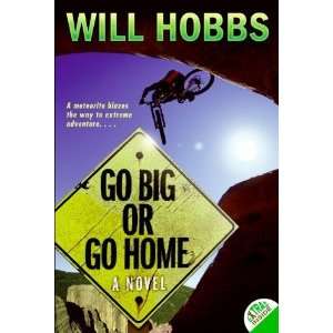  Go Big or Go Home [Paperback] Will Hobbs Books
