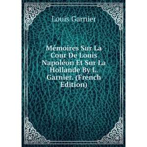   Sur La Hollande By L. Garnier. (French Edition) Louis Garnier Books