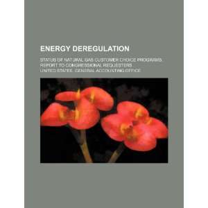  Energy deregulation status of natural gas customer choice 