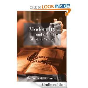 Modernity and the Muslim World Mohammad Akram Gill  