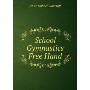    School Gymnastics Free Hand Jessie Hubbell Bancroft Books