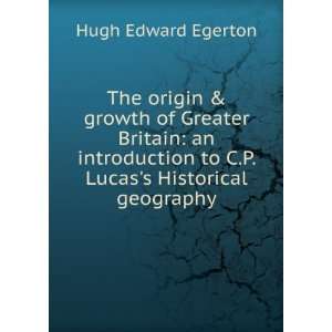   to C.P. Lucass Historical geography Hugh Edward Egerton Books