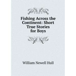   the Continent Short True Stories for Boys William Newell Hull Books