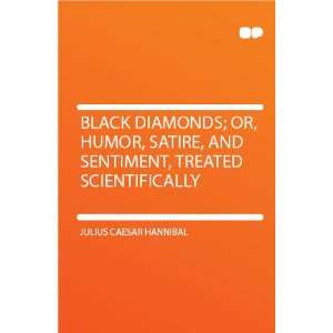  Black Diamonds; Or, Humor, Satire, and Sentiment, Treated 