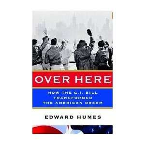  How the G.I. Bill Transformed the American Dream Edward Humes Books