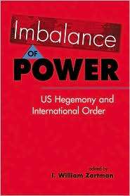 Imbalance of Power US Hegemony and International Order, (1588266133 