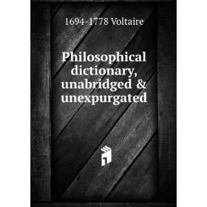  Philosophical dictionary, unabridged & unexpurgated (1901 