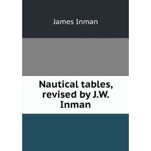  Nautical tables, revised by J.W. Inman James Inman Books