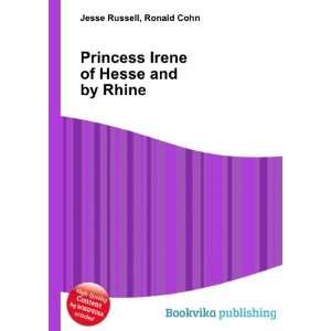   Princess Irene of Hesse and by Rhine Ronald Cohn Jesse Russell Books
