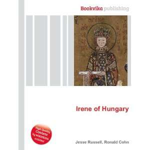  Irene of Hungary Ronald Cohn Jesse Russell Books