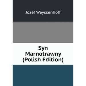    Syn Marnotrawny (Polish Edition) JÃ³zef Weyssenhoff Books
