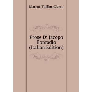   Di Jacopo Bonfadio (Italian Edition) Marcus Tullius Cicero Books