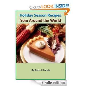 Holiday Season Recipes from Around the World Adam K Randle  