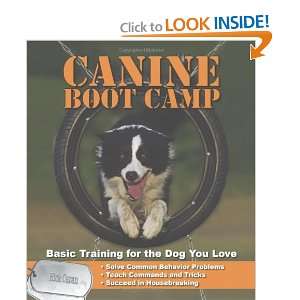  Canine Bootcamp Basic Training for the Dog You Love 